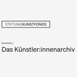 Stiftungsfonds: das Künstler:innenarchiv